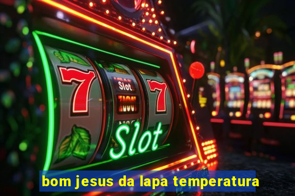 bom jesus da lapa temperatura